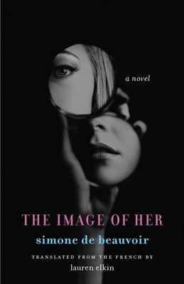 Cover Image for The Image of Her -- Simone De Beauvoir, Hardcover