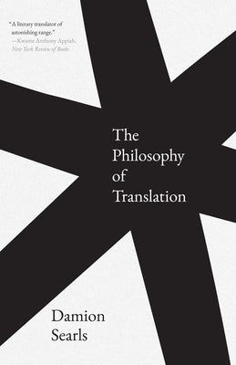 Cover Image for The Philosophy of Translation -- Damion Searls, Paperback