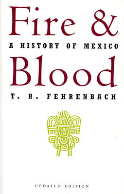Cover Image for Fire and Blood: A History of Mexico -- T. R. Fehrenbach, Paperback