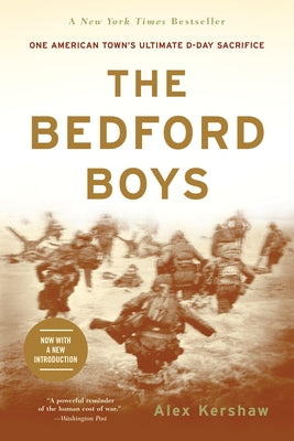 Cover Image for The Bedford Boys: One American Town's Ultimate D-Day Sacrifice -- Alex Kershaw, Paperback