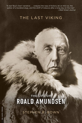 Cover Image for The Last Viking: The Life of Roald Amundsen -- Stephen R. Bown, Paperback