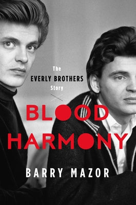 Cover Image for Blood Harmony: The Everly Brothers Story -- Barry Mazor, Hardcover
