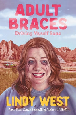 Cover Image for Adult Braces: Driving Myself Sane -- Lindy West, Hardcover