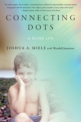 Cover Image for Connecting Dots: A Blind Life -- Joshua A. Miele, Hardcover