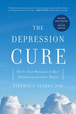 Cover Image for The Depression Cure: The 6-Step Program to Beat Depression Without Drugs -- Stephen S. Ilardi, Paperback