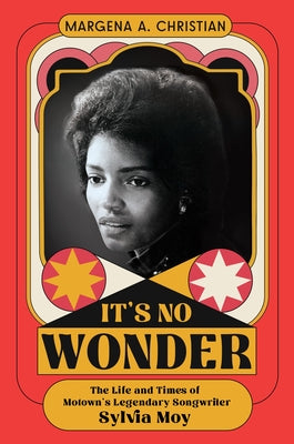 Cover Image for It's No Wonder: The Life and Times of Motown's Legendary Songwriter Sylvia Moy -- Margena A. Christian, Hardcover