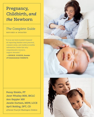 Cover Image for Pregnancy, Childbirth, and the Newborn: The Complete Guide -- Penny Simkin, Paperback