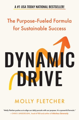 Cover Image for Dynamic Drive: The Purpose-Fueled Formula for Sustainable Success -- Molly Fletcher, Hardcover