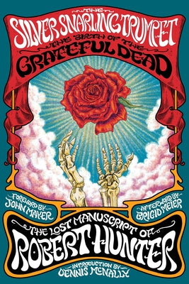 Cover Image for The Silver Snarling Trumpet: The Birth of the Grateful Dead--The Lost Manuscript of Robert Hunter -- Robert Hunter, Hardcover