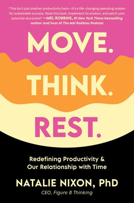Cover Image for Move. Think. Rest.: Redefining Productivity & Our Relationship with Time -- Natalie Nixon, Hardcover