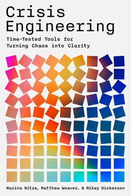 Cover Image for Crisis Engineering: Time-Tested Tools for Turning Chaos Into Clarity -- Marina Nitze, Paperback