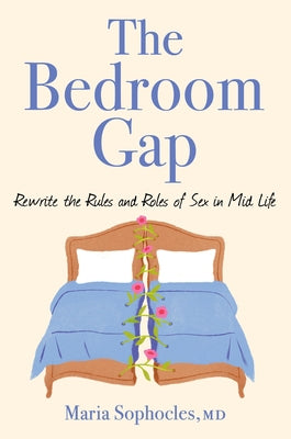 Cover Image for The Bedroom Gap: Rewrite the Rules and Roles of Sex in Midlife -- Maria Sophocles, Hardcover