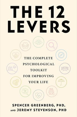 Cover Image for The 12 Levers: The Complete Psychological Toolkit for Improving Your Life -- Spencer Greenberg, Hardcover