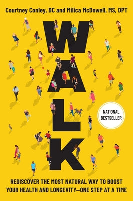 Cover Image for Walk: Rediscover the Most Natural Way to Boost Your Health and Longevity--One Step at a Time -- Courtney Conley, Hardcover