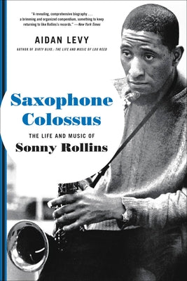 Cover Image for Saxophone Colossus: The Life and Music of Sonny Rollins -- Aidan Levy, Paperback