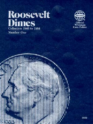 Cover Image for Official Whitman(r) Coin Folder - Roosevelt Dimes Collection #1: 1946-1964: Roosevelt, 1946-1964 -- Whitman Coin Book and Supplies, Hardcover