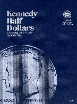 Cover Image for Official Whitman(r) Coin Folder - Kennedy Half Dollars Collection #1: 1964-1985: Kennedy 1964-1985 -- Whitman Publishing, Other