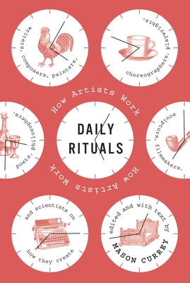 Cover Image for Daily Rituals: How Artists Work -- Mason Currey, Hardcover