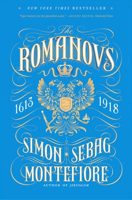 Cover Image for The Romanovs: 1613-1918 -- Simon Sebag Montefiore, Paperback