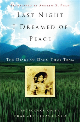 Cover Image for Last Night I Dreamed of Peace: The Diary of Dang Thuy Tram -- Dang Thuy Tram, Paperback