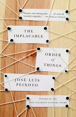 Cover Image for The Implacable Order of Things -- Jose Luis Peixoto, Paperback