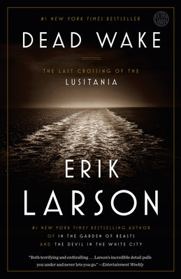 Cover Image for Dead Wake: The Last Crossing of the Lusitania -- Erik Larson, Paperback