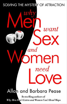Cover Image for Why Men Want Sex and Women Need Love: Unravelling the Simple Truth -- Barbara Pease, Paperback