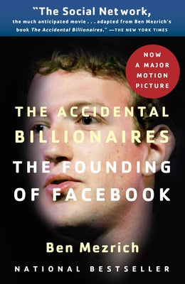 Cover Image for The Accidental Billionaires: The Founding of Facebook: A Tale of Sex, Money, Genius and Betrayal -- Ben Mezrich, Paperback