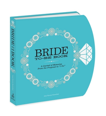 Cover Image for The Bride-To-Be Book: A Journal of Memories from the Proposal to I Do -- Amy Krouse Rosenthal, Hardcover