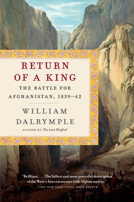 Cover Image for Return of a King: The Battle for Afghanistan, 1839-42 -- William Dalrymple, Paperback