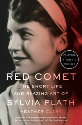 Cover Image for Red Comet: The Short Life and Blazing Art of Sylvia Plath -- Heather Clark, Paperback