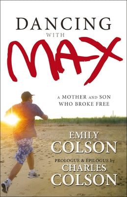Cover Image for The Dancing with Max: A Mother and Son Who Broke Free -- Emily Colson, Paperback