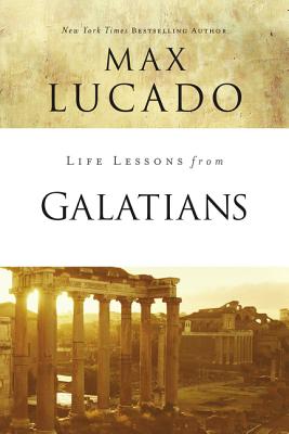 Cover Image for Life Lessons from Galatians: Free in Christ -- Max Lucado, Paperback