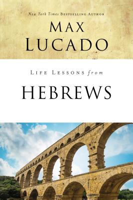 Cover Image for Life Lessons from Hebrews: The Incomparable Christ -- Max Lucado, Paperback