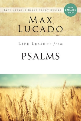 Cover Image for Life Lessons from Psalms: A Praise Book for God's People -- Max Lucado, Paperback