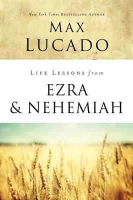 Cover Image for Life Lessons from Ezra and Nehemiah: Lessons in Leadership -- Max Lucado, Paperback