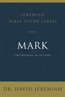 Cover Image for Mark: The Messiah in Action -- David Jeremiah, Paperback