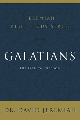 Cover Image for Galatians: The Path to Freedom -- David Jeremiah, Paperback