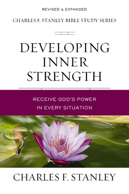 Cover Image for Developing Inner Strength: Receive God's Power in Every Situation -- Charles F. Stanley, Paperback
