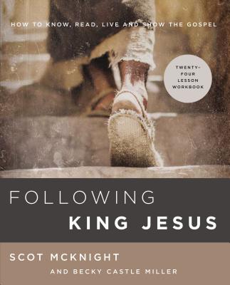 Cover Image for Following King Jesus: How to Know, Read, Live, and Show the Gospel -- Scot McKnight, Paperback