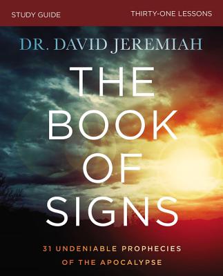 Cover Image for The Book of Signs Bible Study Guide: 31 Undeniable Prophecies of the Apocalypse -- David Jeremiah, Paperback
