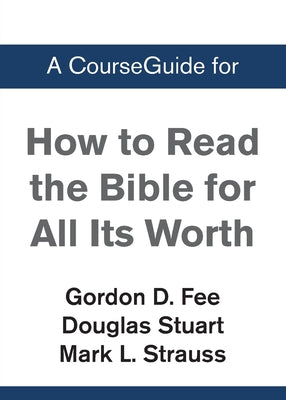 Cover Image for A CourseGuide for How to Read the Bible for All Its Worth -- Zondervan Academic, Paperback