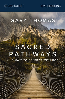 Cover Image for Sacred Pathways Bible Study Guide: Nine Ways to Connect with God -- Gary Thomas, Paperback