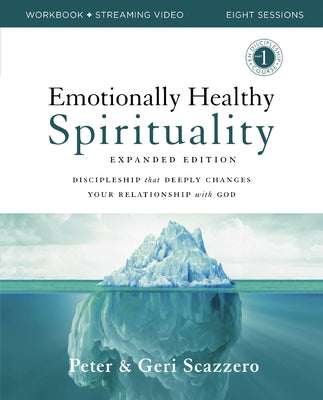 Cover Image for Emotionally Healthy Spirituality Expanded Edition Workbook Plus Streaming Video: Discipleship That Deeply Changes Your Relationship with God -- Peter Scazzero, Paperback