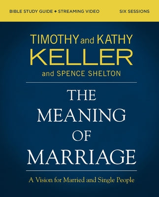 Cover Image for The Meaning of Marriage Bible Study Guide Plus Streaming Video, Updated Edition: A Vision for Married and Single People -- Timothy Keller, Paperback