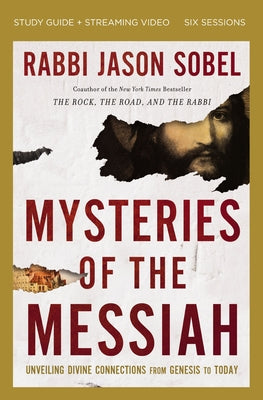 Cover Image for Mysteries of the Messiah Bible Study Guide Plus Streaming Video: Unveiling Divine Connections from Genesis to Today -- Rabbi Jason Sobel, Paperback