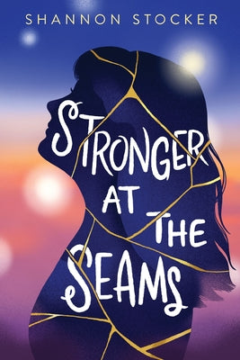 Cover Image for Stronger at the Seams: A Young Adult Coming of Age Novel about Disabilities, Chronic Illness, and Learning to Advocate for Yourself -- Shannon Stocker, Hardcover