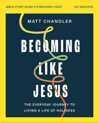 Cover Image for Becoming Like Jesus Bible Study Guide Plus Streaming Video: A Bible Study on the Beatitudes -- Matt Chandler, Paperback