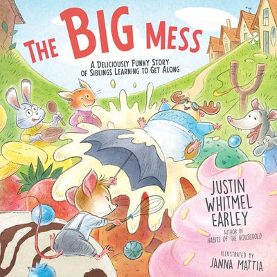 Cover Image for The Big Mess: A Deliciously Funny Story of Siblings Learning to Get Along -- Justin Whitmel Earley, Hardcover