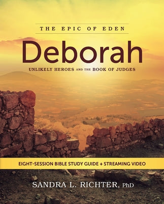 Cover Image for Deborah Bible Study Guide Plus Streaming Video: Unlikely Heroes and the Book of Judges -- Sandra L. Richter Phd, Paperback
